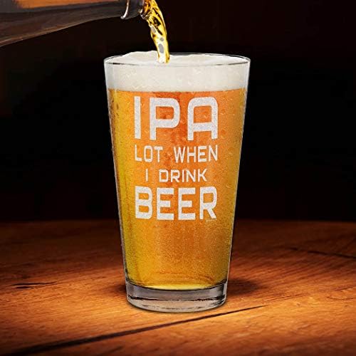 Shop4ever IPA Lot quando eu bebo cerveja a laser gravada cerveja Pint Glass de cerveja engraçada Glass para