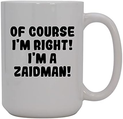 Presentes Knick Knack, é claro que estou certo! Eu sou um Zaidman! - Caneca de café cerâmica de 15
