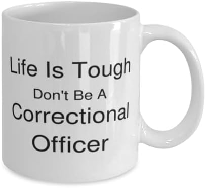 Oficial Correcional Canela, a vida é difícil. Não seja um oficial correcional, idéias de presentes únicas para o oficial correcional, copo de chá de caneca de café branco