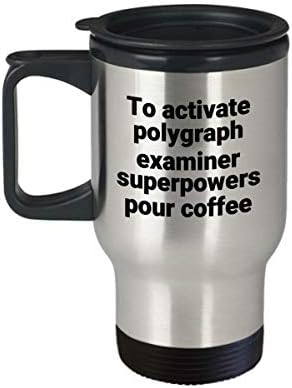 Polygraph Examiner Travel Canela - Funny Sarcastic Soenless Stonety Novelty Superpower Coffee Tumbler Presente Ideia